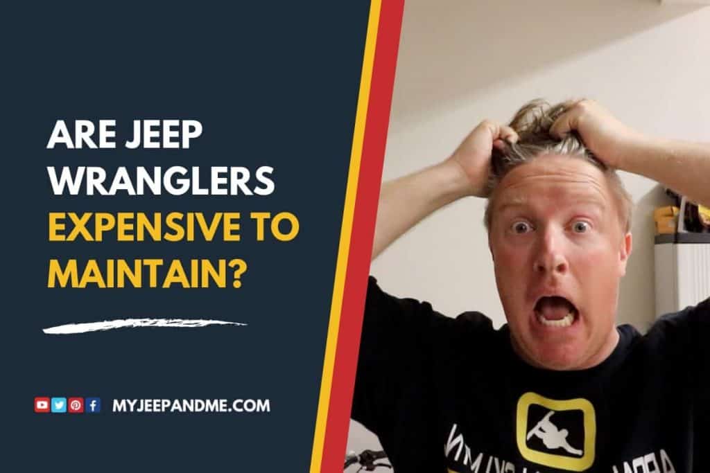 Are Jeep Wranglers Expensive To Maintain? – MyJeepandMe.com – A Jeep